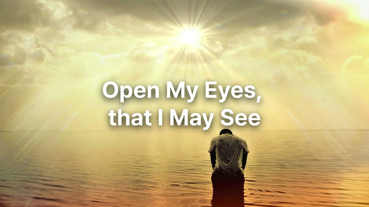 Prayer Hymn I Open My Eyes, that I May See l Classic Hymn