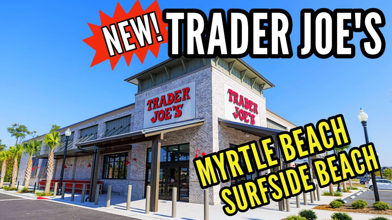 Что нового в Миртл-Бич? TRADER JOE'S — шоссе 544! Открыто!