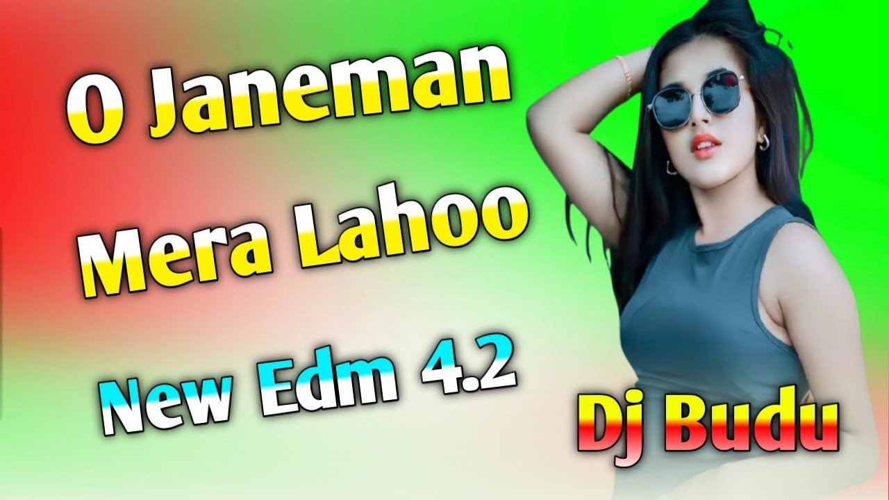 O Janeman  Mera Lahoo EDM 4.2 Dj Budu