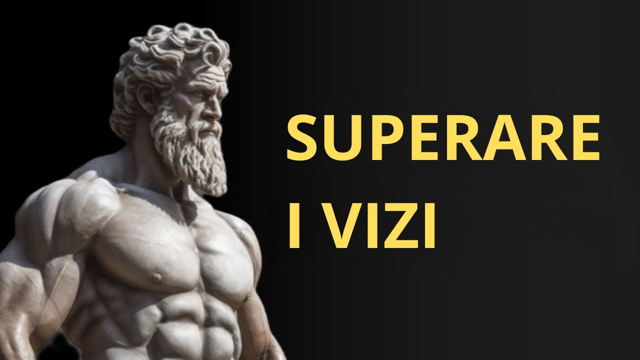Supera Il Vizi Con Lo Stoicismo | 10 Consigli Stoici