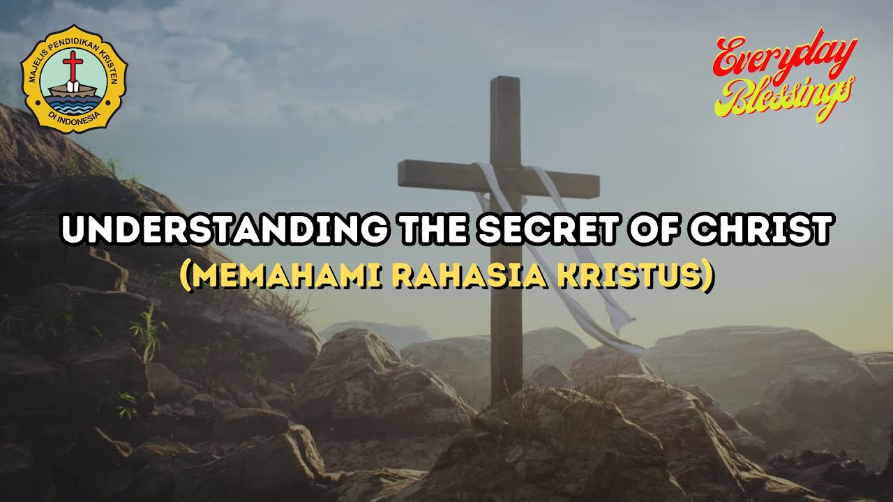 UNDERSTANDING THE SECRET of CHRIST