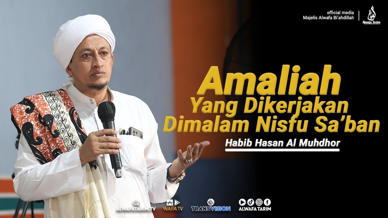Amaliah Yang Dikerjakan  Dimalam Nisfu Sa’ban - Habib Hasan Al Muhdhor