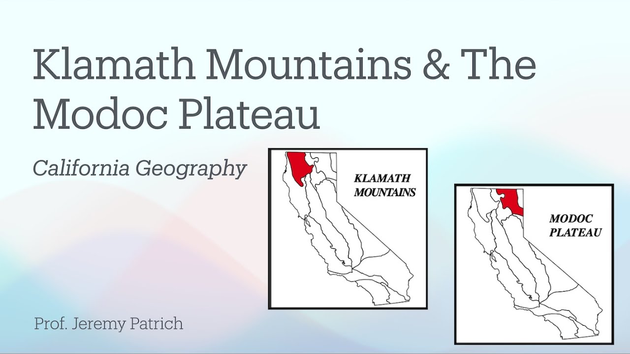 Klamath Mountains & The Modoc Plateau | California Geography & Geology with Professor Jeremy Patrich