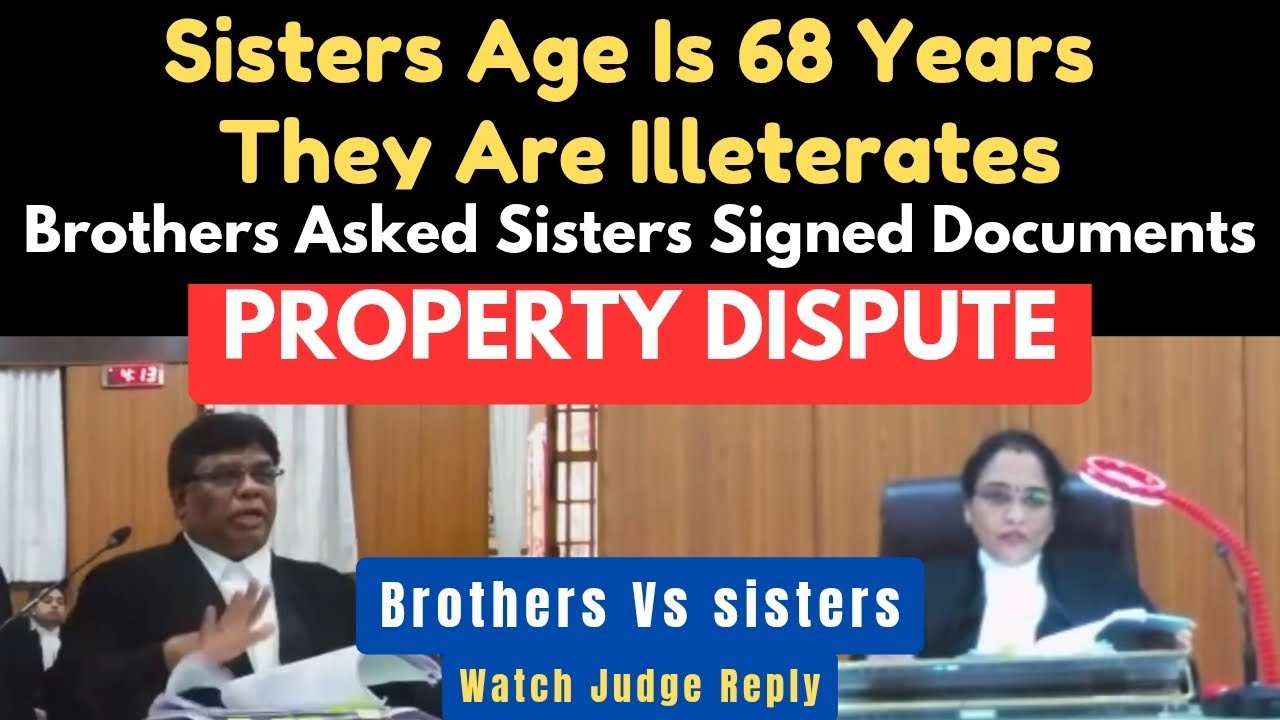 Brothers Asked..Illiterate Sisters Signed Property Documents | Property Dispute | legalcourts
