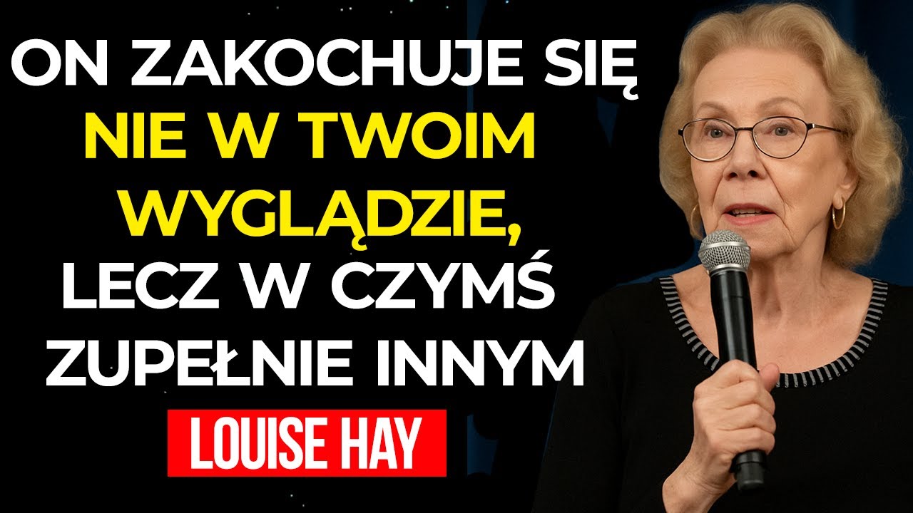 Mężczyźni zakochują się z tego powodu, ale kobiety tego nie widzą – Louise Hay