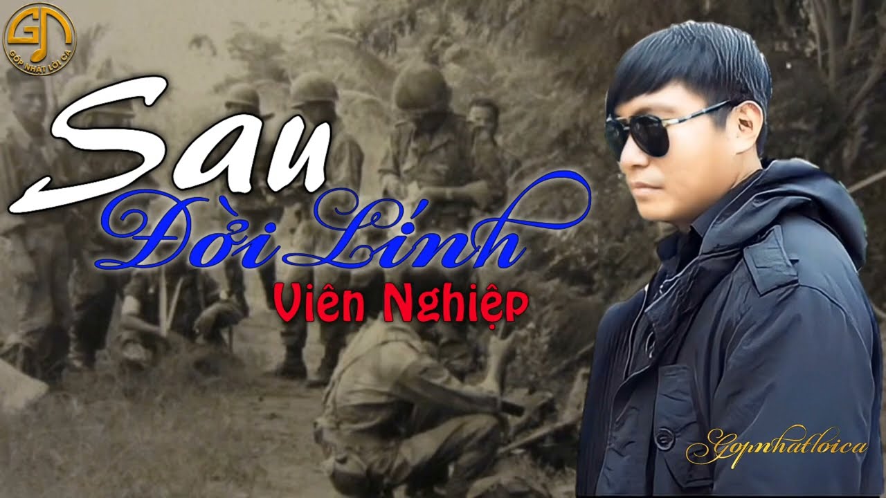 Sau Đời Lính - Viên Nghiệp | GÓP NHẶT LỜI CA