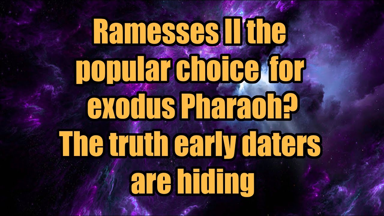 Ramesses II the popular choice for exodus Pharaoh? The truth early daters are hiding.