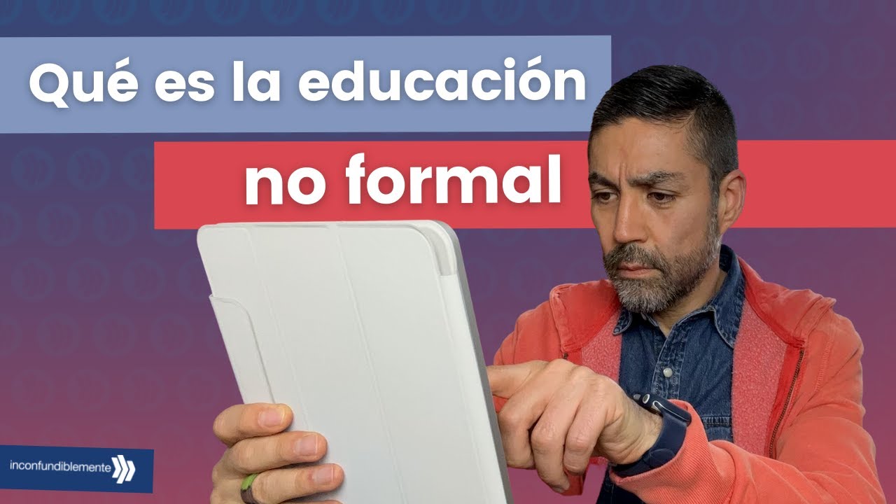 Nunca dejes de aprender👨‍💻 | Qué es la educación NO FORMAL
