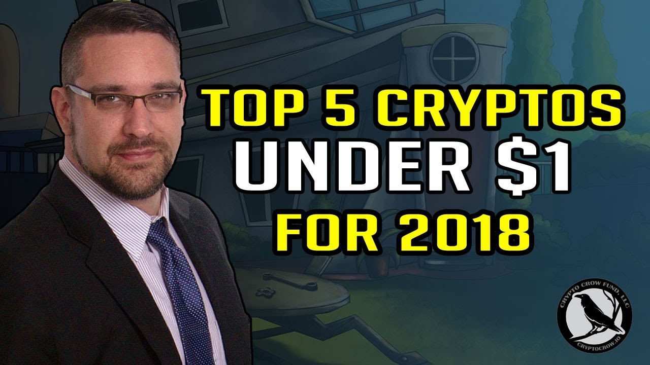 Top 5 Crypto Under 1 Dollar for 2018
