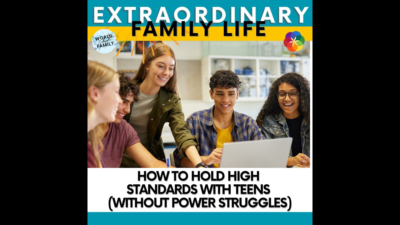How to Hold High Standards With Teens (Without Power Struggles)