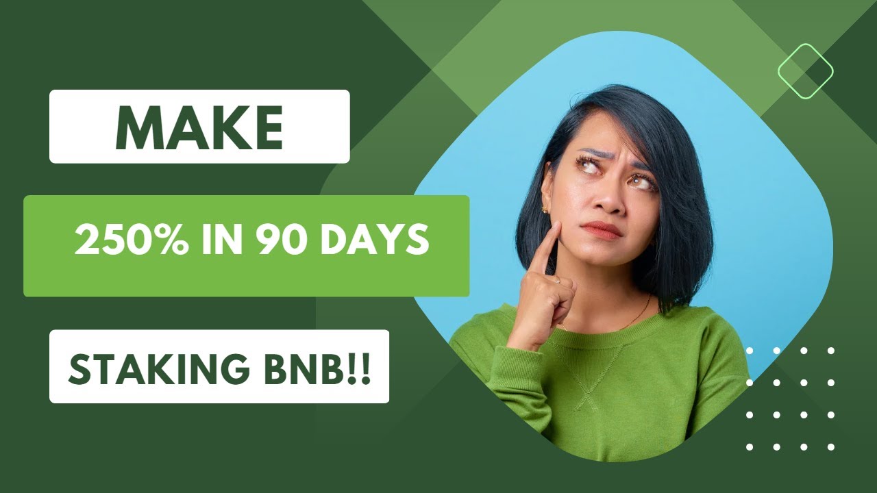 make 250% in 90 days staking BNB