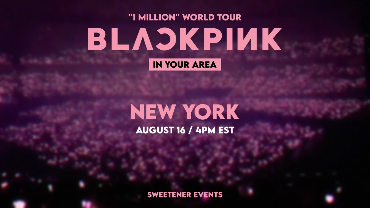 BLACKPINK: IN YOUR AREA TOUR NEW YORK | SWEETENER EVENTS