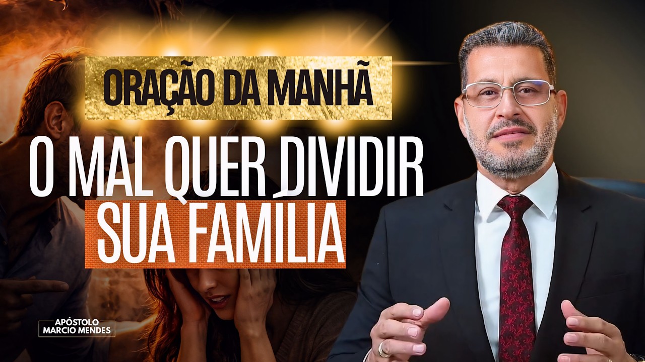 ORAÇÃO DA MANHÃ - O Ataque Que Começa Silencioso Dentro Da Família