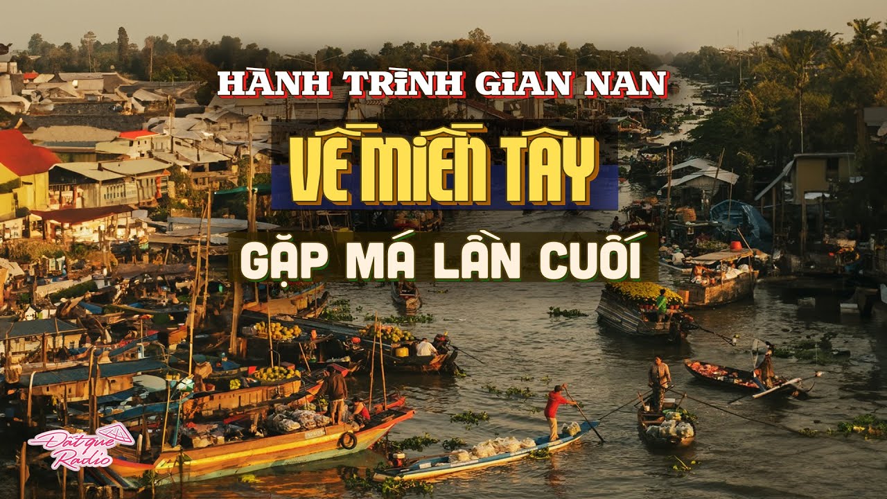 Truyện ngắn : LÁ RỤNG VỀ CỘI - Hành trình gian nan về miền tây gặp má lần cuối | Đất Quê Radio