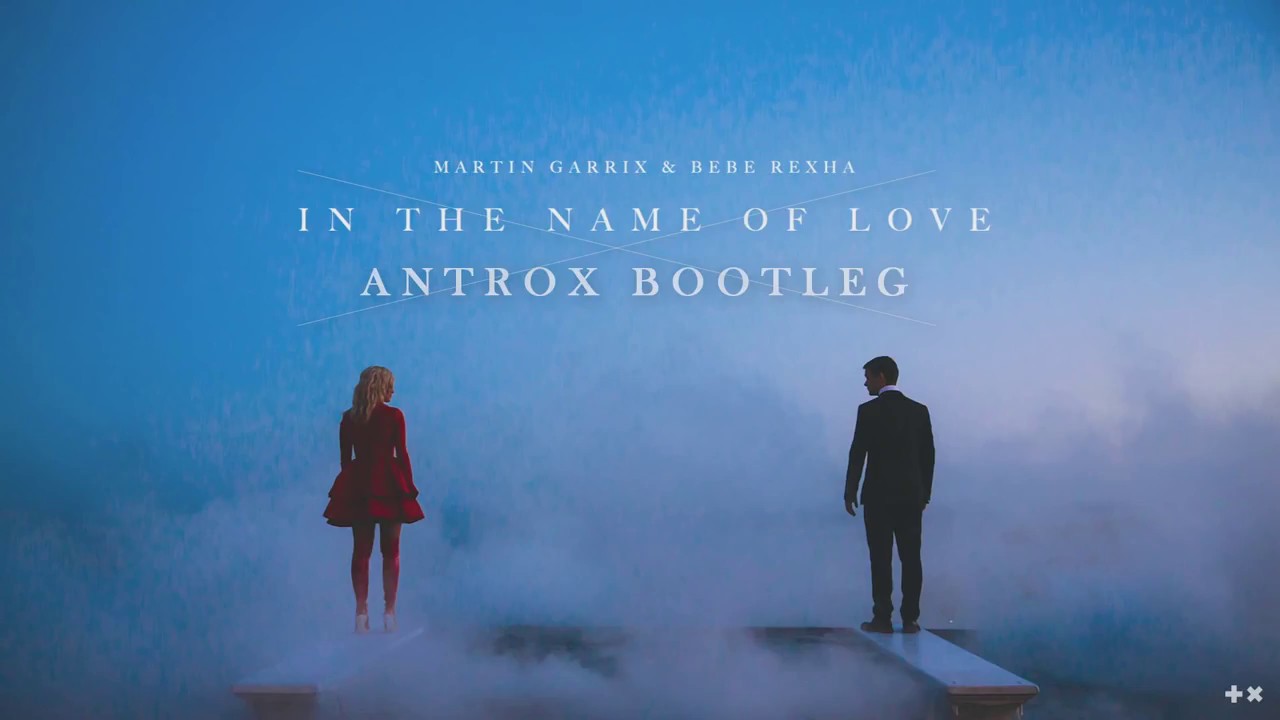 Martin Garrix & Bebe Rexha   In The Name Of Love Antrox Hardstyle Bootleg
