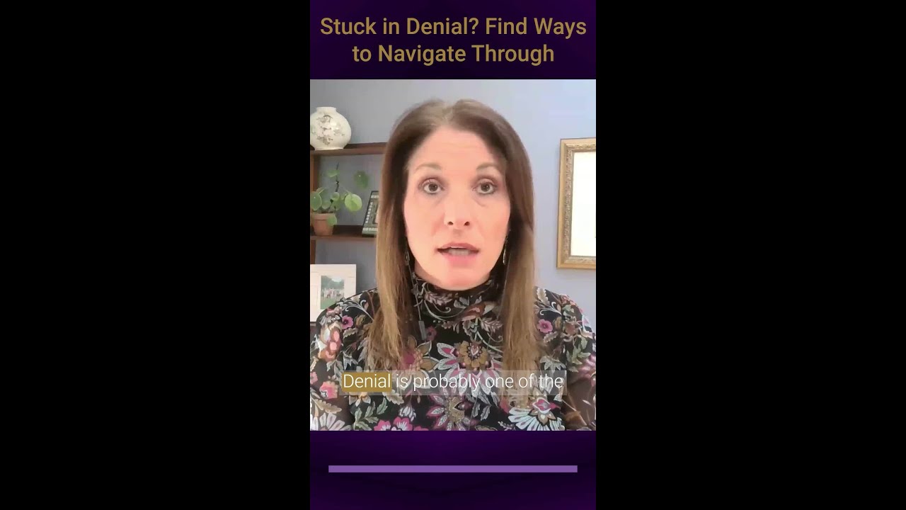 Stuck in Denial? Find Ways to Navigate Through