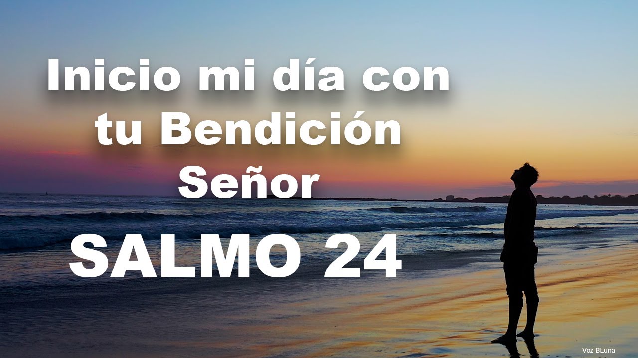 El m&aacute;s poderoso Salmo para iniciar el d&iacute;a&hellip; Salmo 24