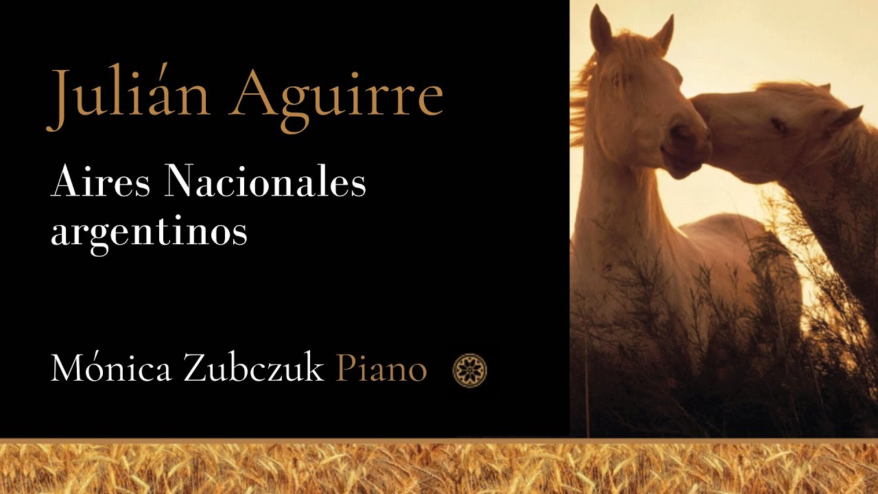J. AGUIRRE: Aires Nacionales Argentinos. Mónica Zubczuk, piano.