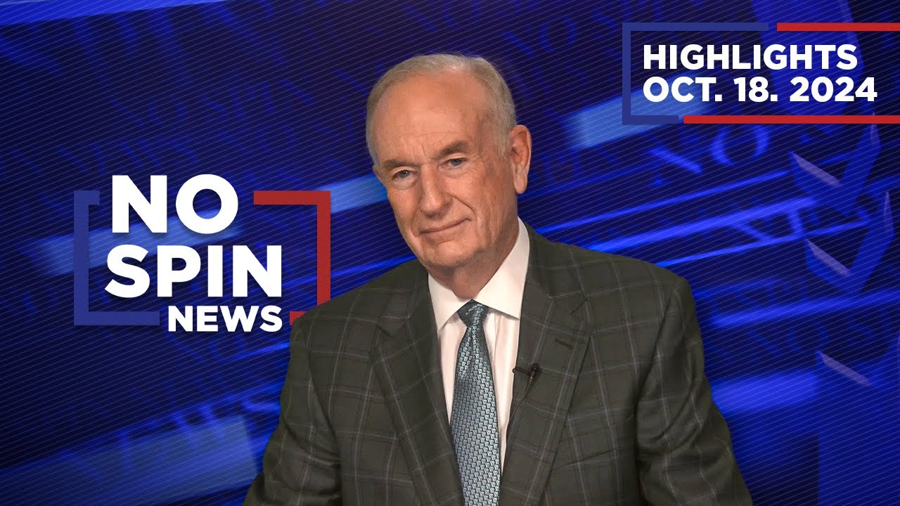 Highlights from BillOReilly com’s No Spin News | October 18, 2024