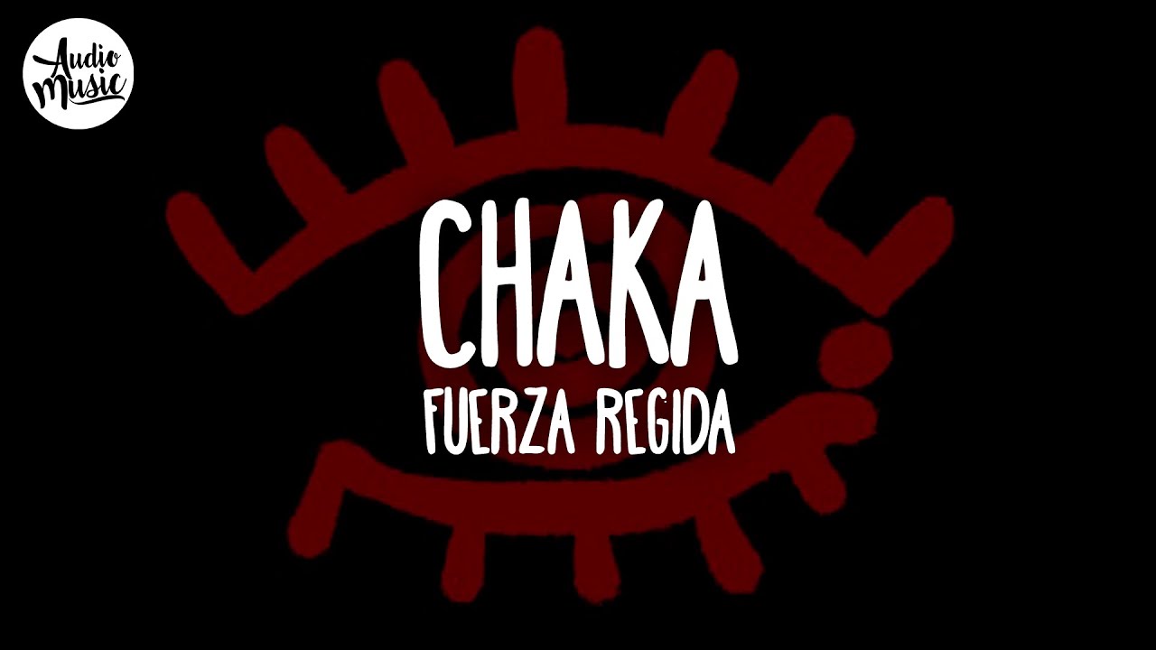 Fuerza Regida - CHAKA (Letra)