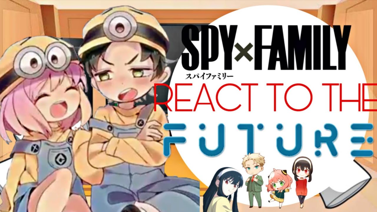 ✅SPY X FAMILY [SXF]💚REACT TO THE FUTURE ANYA X DAMIAN [ DAMIANYA ]✅