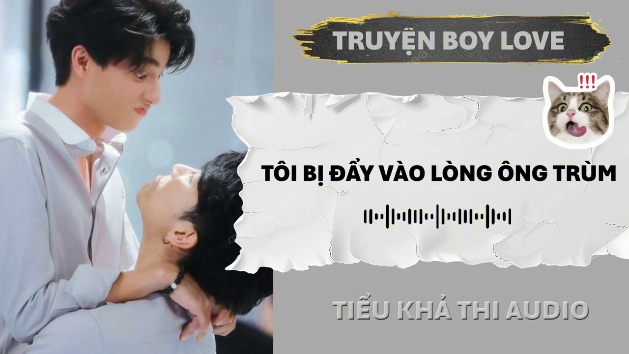 TÔI BỊ ĐẨY VÀO LÒNG ÔNG TRÙM | ĐAM MỸ AUDIO