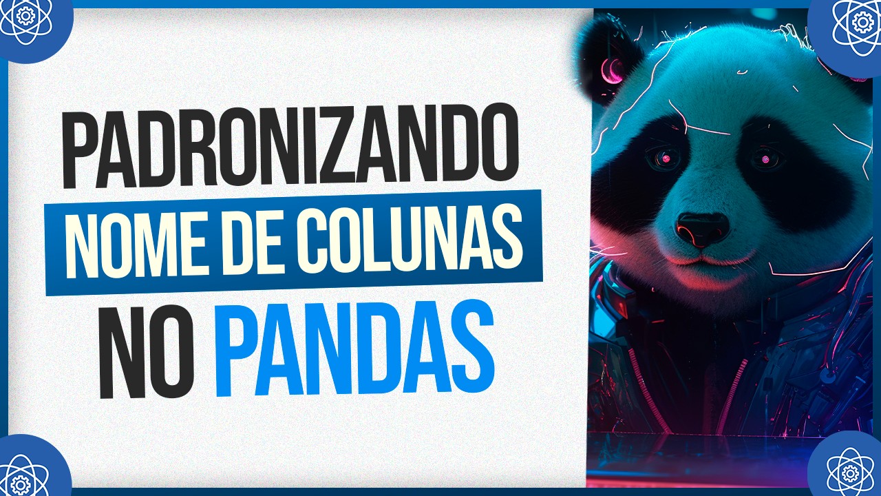 Padronizando Nomes de Colunas no Pandas