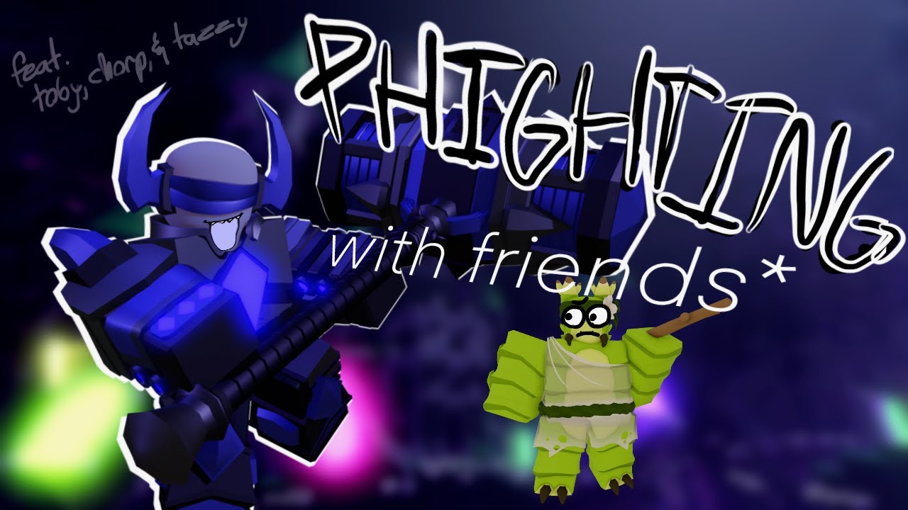 PHIGHTING with friends! and banhammer