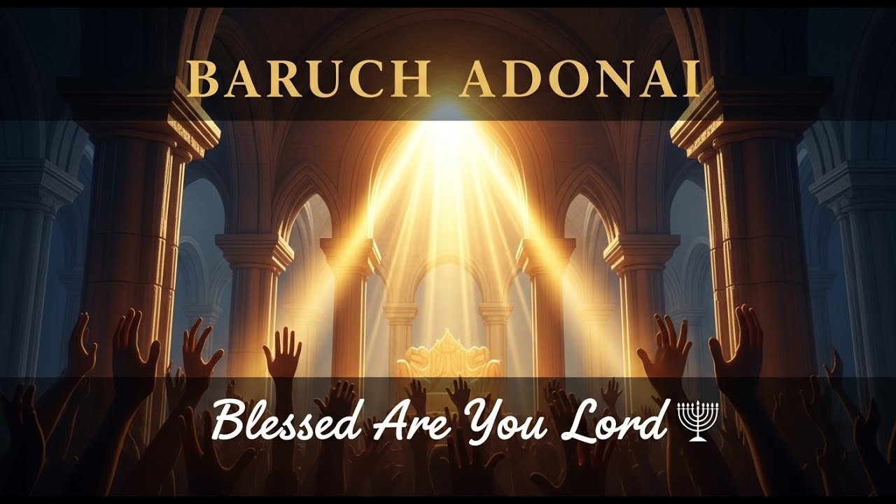 Baruch Adonai: Blessed Are You Lord - Messianic Worship Anthem (Lyrics)