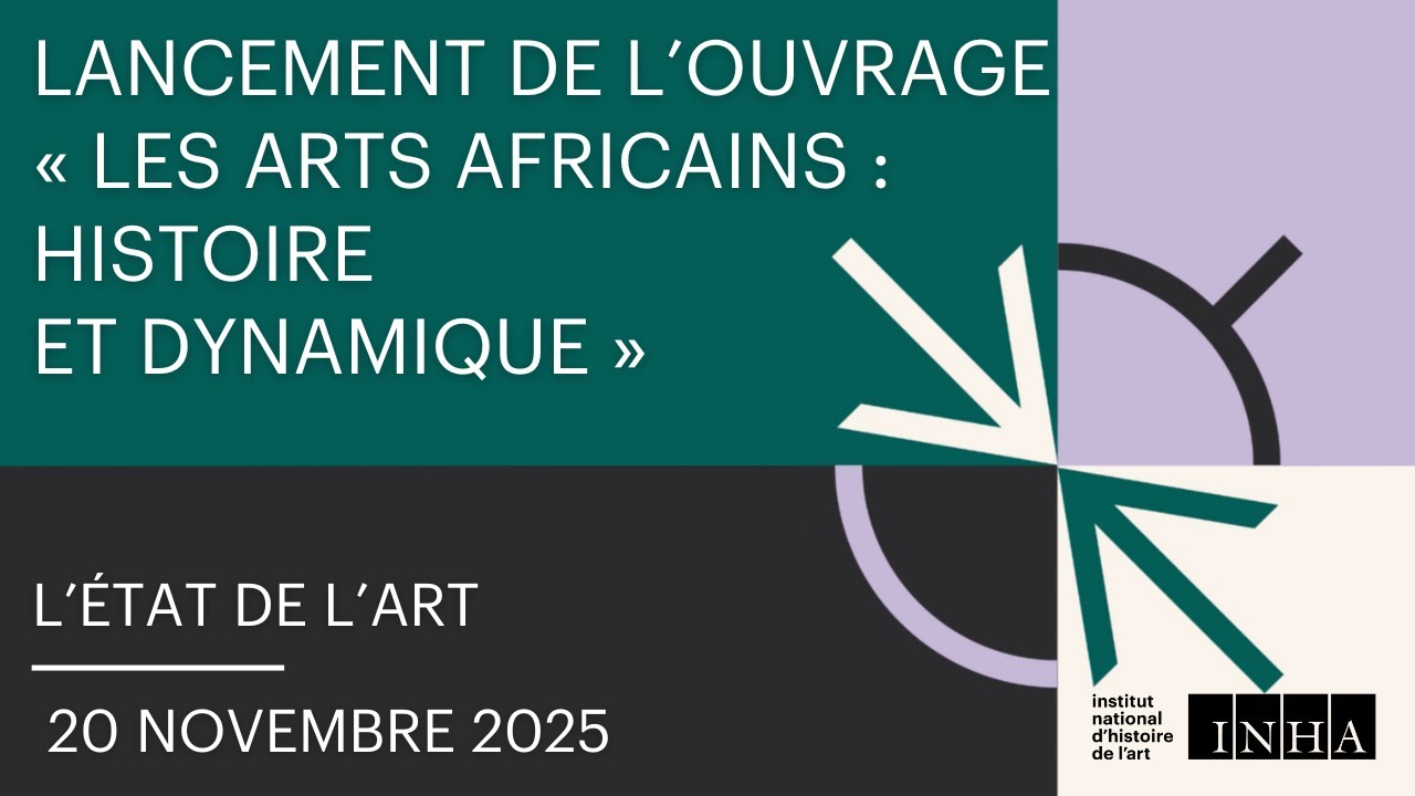 L'état de l'art I Lancement de l’ouvrage « Les arts africains : Histoire et Dynamique »