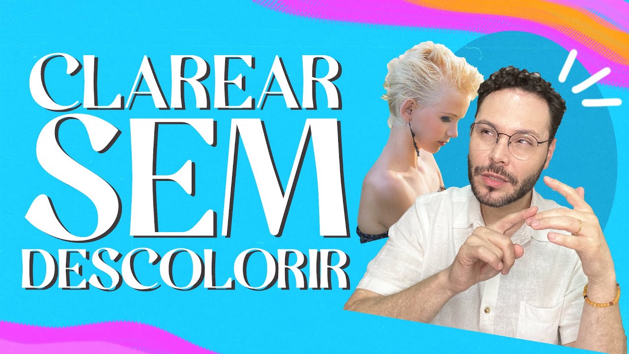 É POSSÍVEL CLAREAR O CABELO SEM DESCOLORIR?