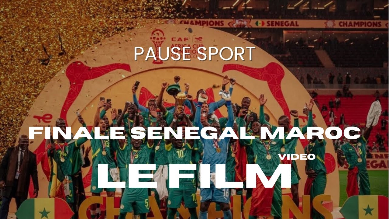 Finale Senegal vs maroc : Film complet 
