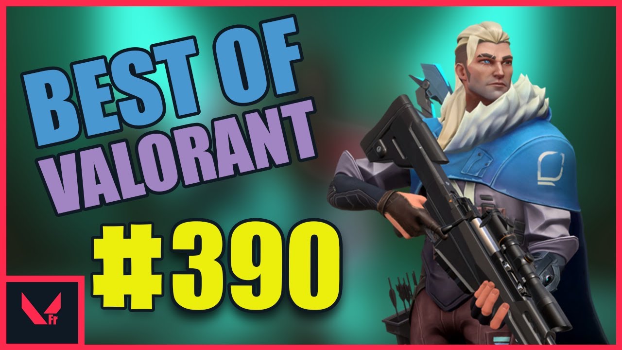 BEST OF VALORANT FR ( Ladifftv, braamz, Jbzzed ) Ep 390