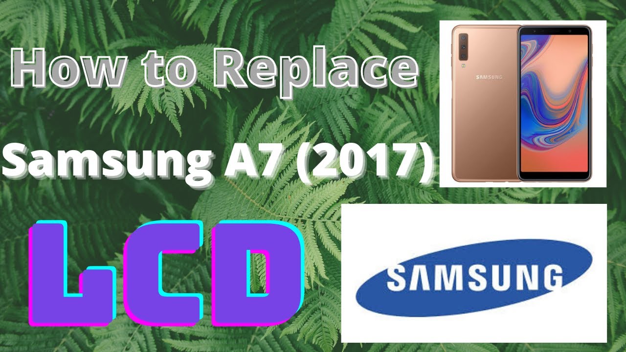 How to Replace Samsung A7 (2017) LCD