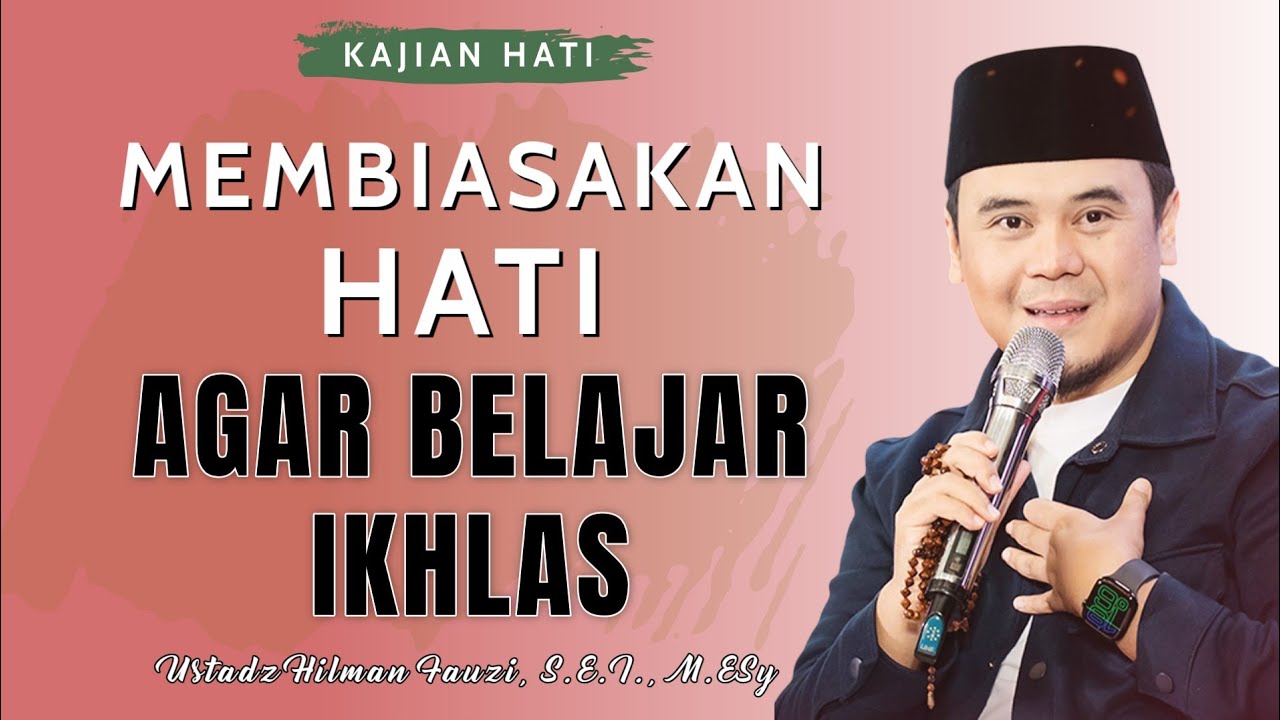 Ustadz Hilman Fauzi Terbaru ~ Agar Hati Belajar Ihklas