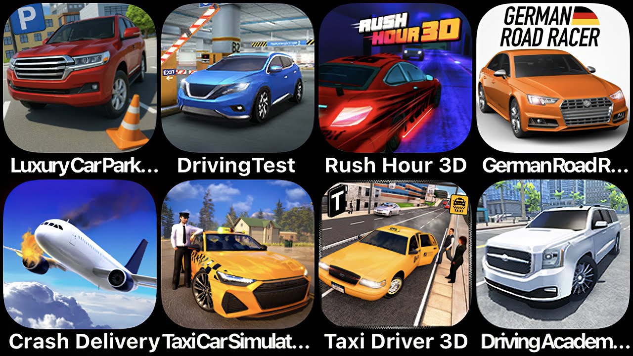 Luxury Car Parking, Driving Test, Rush Hour 3D, German Road Race, Crash Delivery, Taxi Car Simulator
