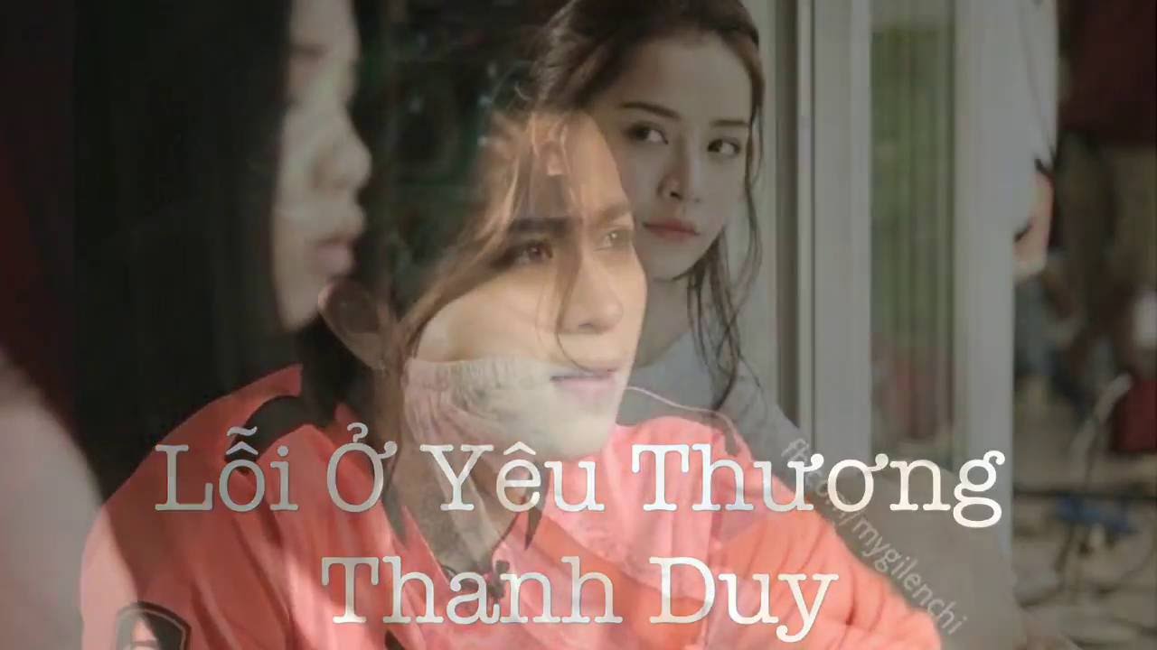 |GilenChi| Lỗi ở yêu thương🎶 - Thanh Duy