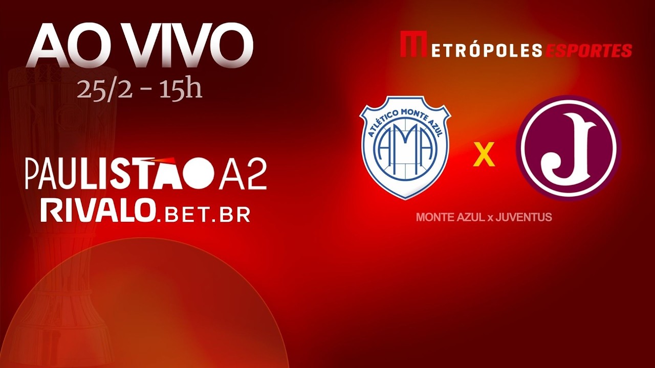 PAULISTÃO SÉRIE A2 2026 - MONTE AZUL x JUVENTUS - AO VIVO E COM IMAGENS - 25.02.26