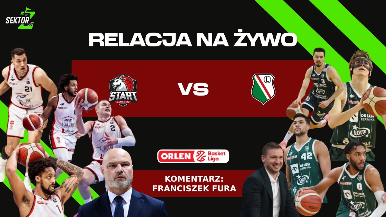 START LUBLIN-LEGIA WARSZAWA I ORLEN BASKET LIGA I TRANSMISJA NA ŻYWO I KOMENTARZ