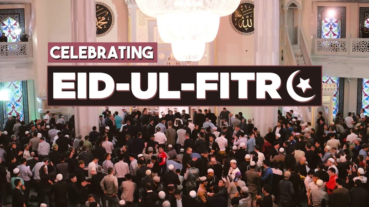 THIS IS HOW MUSLIMS CELEBRATE EID-UL-FITR