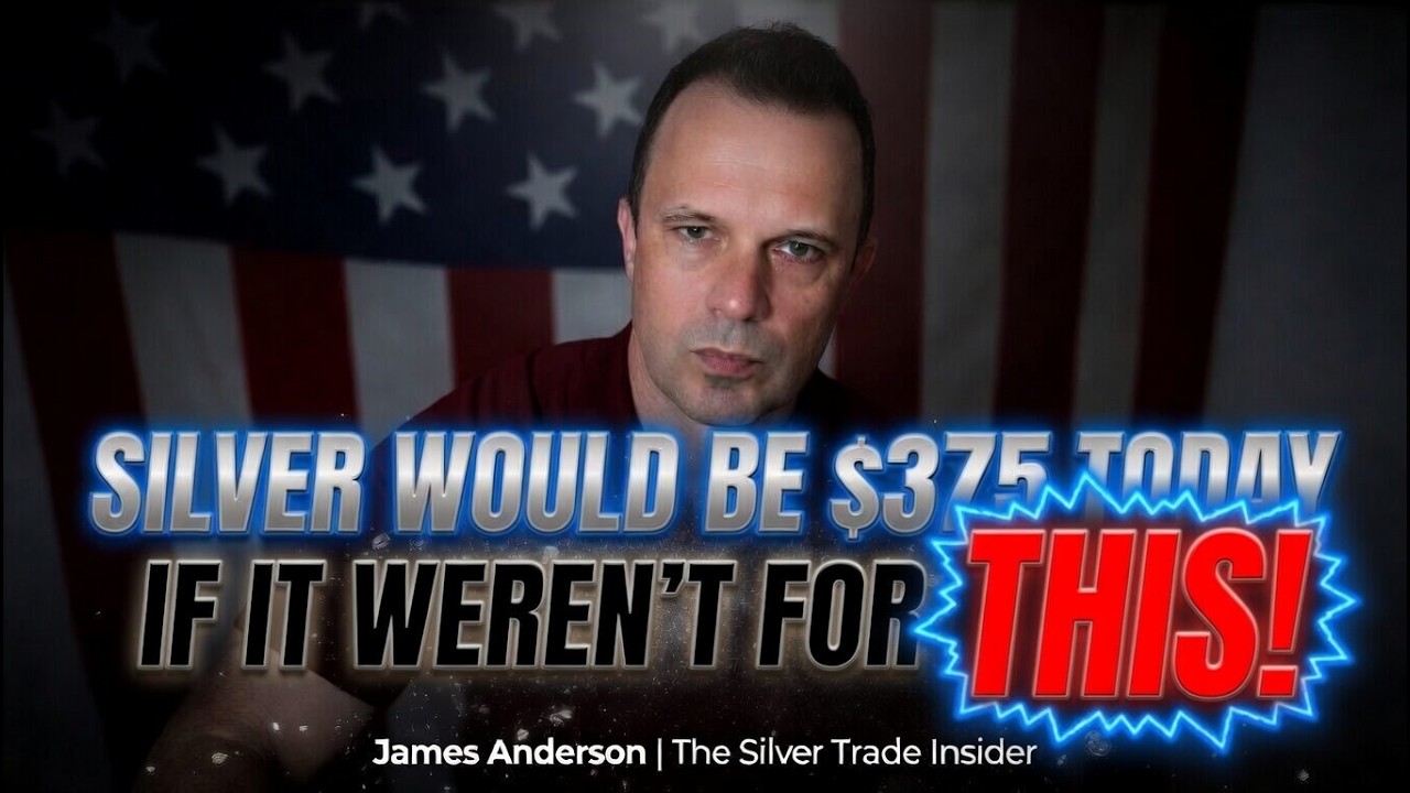 SILVER WOULD BE $375 TODAY IF IT WEREN'T FOR THIS! -James Anderson