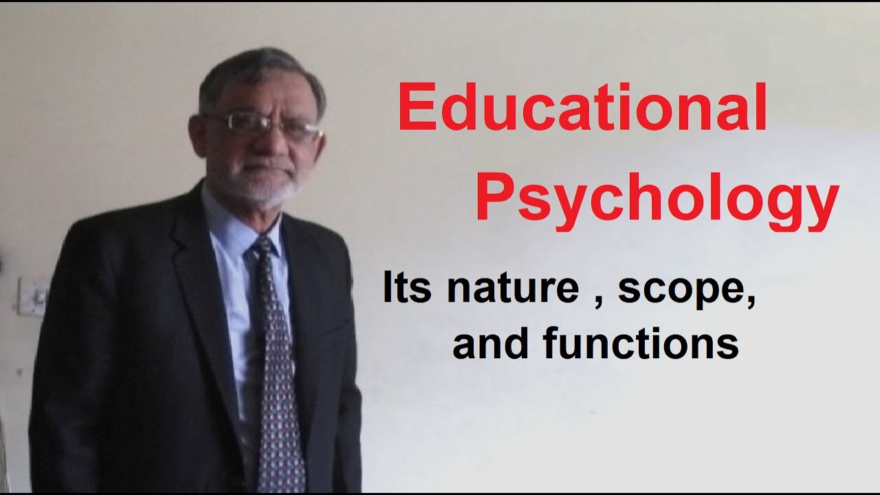 Education Psychology- its nature , scope and functions