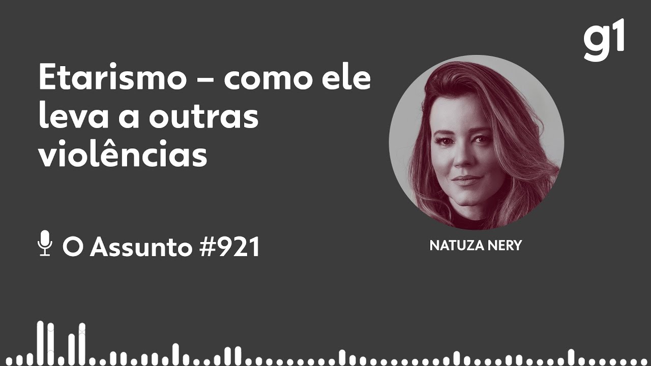 Etarismo – como ele leva a outras violências  I O ASSUNTO I g1