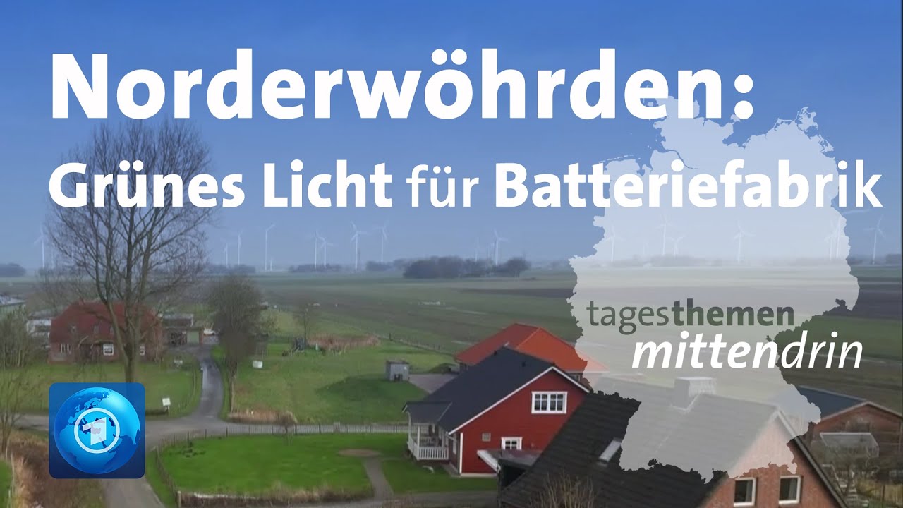 Norderwöhrden: Grünes Licht für Batteriefabrik | tagesthemen mittendrin