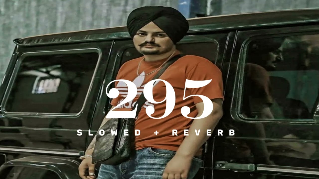 295 ( SLOWED + REVERB ) Sidhu Moose Wala