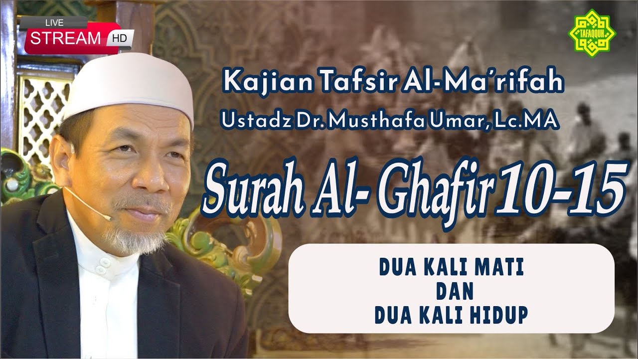 KAJIAN TAFSIR SURAT AL GHAFIR AYAT  10 - 15  Ustadz Dr. KH. Musthafa Umar, Lc. MA (30/07/2025)