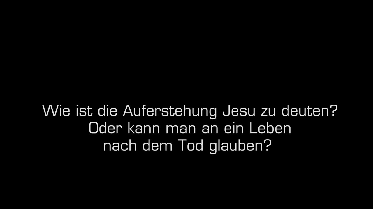 Wie ist die Auferstehung Jesu zu deuten? Gibt es ein Leben nach dem Tod? (Godehard Brüntrup)