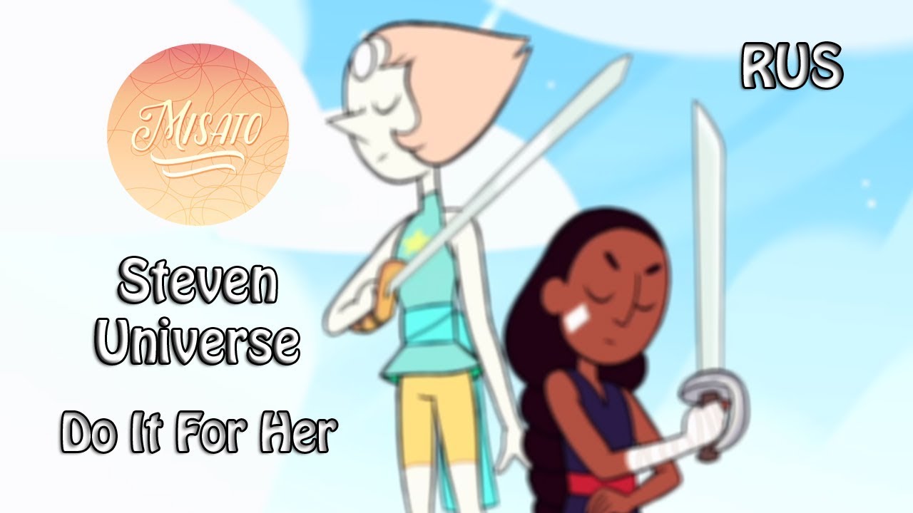 [Misato] - Do It For Her (Steven Universe rus cover)