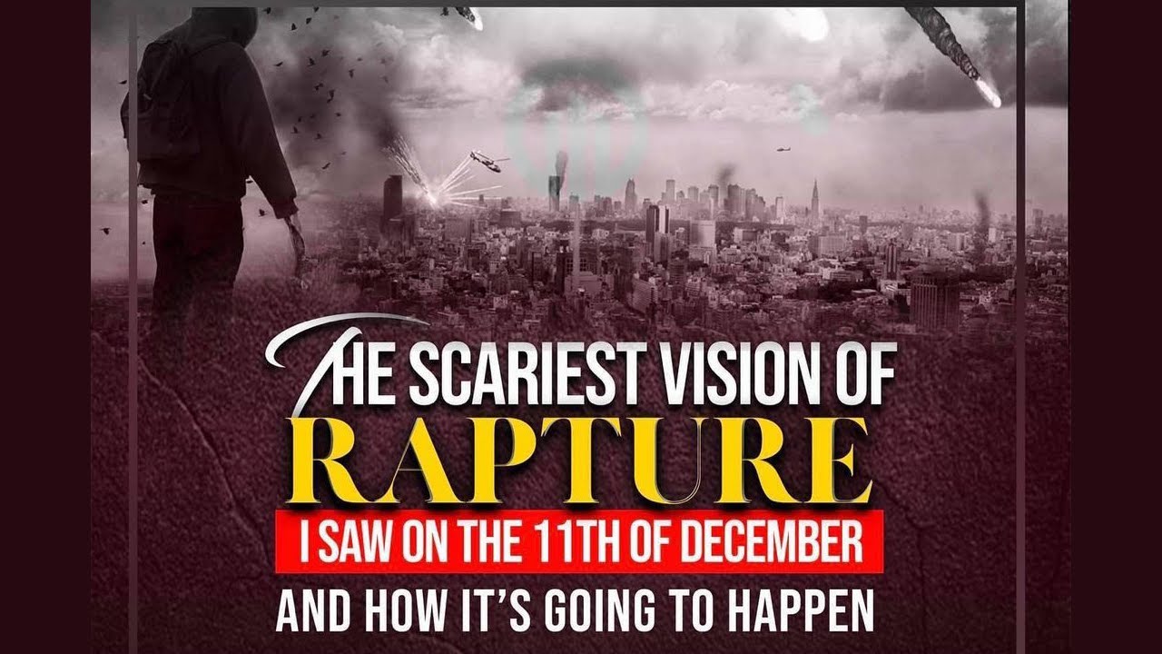 THE SCARIEST VISION OF RAPTURE I SAW ON THE 11TH OF DECEMBER AND HOW IT'S GOING TO HAPPEN