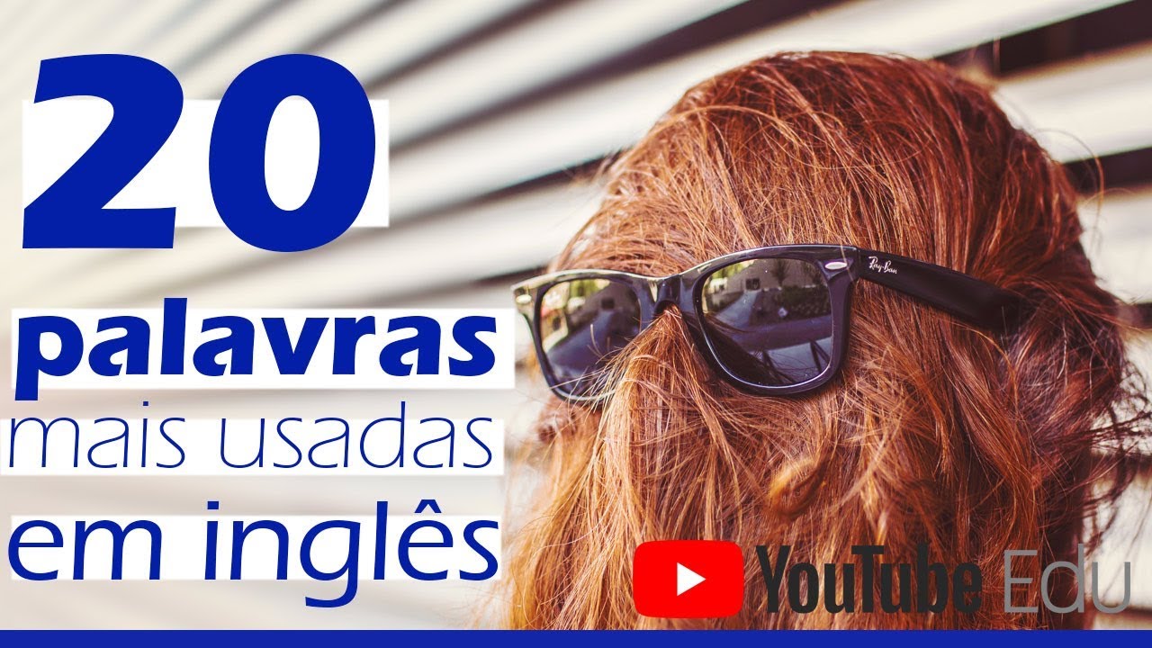 20 Palavras Mais Usadas em Inglês - Dicas para aprender inglês